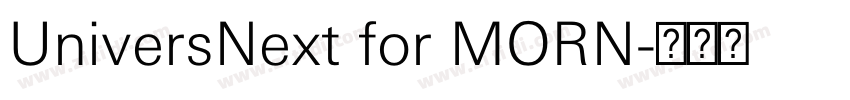 UniversNext for MORN字体转换 UniversNext for MORN字体转换